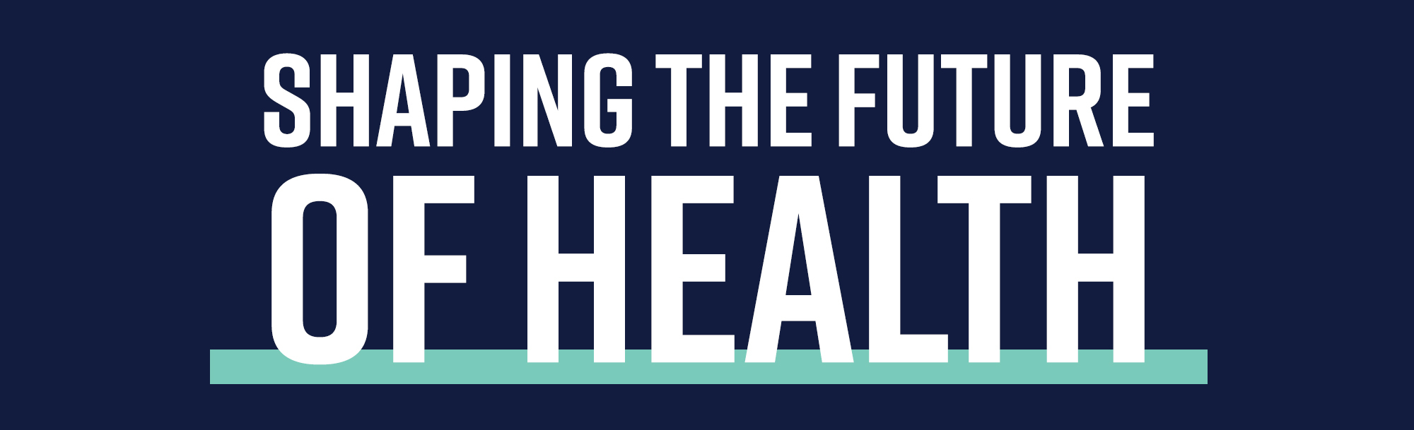 Shaping the Future of Health